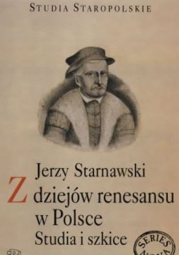 Z dziejów renesansu w Polsce. Studia i szkice