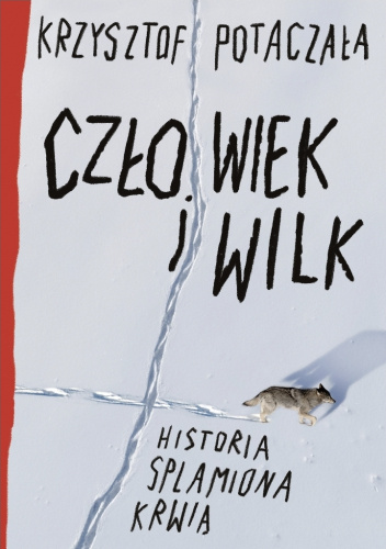 Człowiek i wilk. Historia splamiona krwią