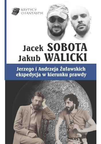 Jerzego i Andrzeja Żuławskich ekspedycja w kierunku prawdy