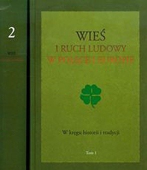 Wieś i ruch ludowy w Polsce i Europie, t. I: W kręgu historii i tradycji