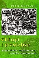 Chłopi i pieniądze na przełomie średniowiecza i czasów nowożytnych
