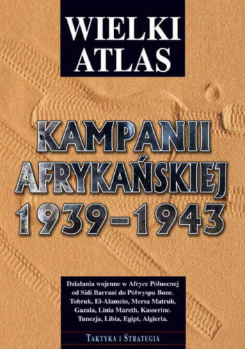 Wielki Atlas Kampanii Afrykańskiej 1939-1943
