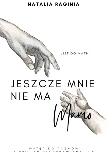 List do Matki. JESZCZE MNIE NIE MA, MAMO