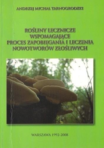 Rośliny lecznicze wspomagające proces zapobiegania i leczenia nowotworów złośliwych