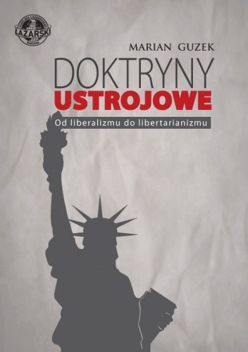 Doktryny ustrojowe. Od liberalizmu do libertarianizmu