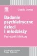 Badanie psychiatryczne dzieci i młodzieży. Podręcznik kliniczny