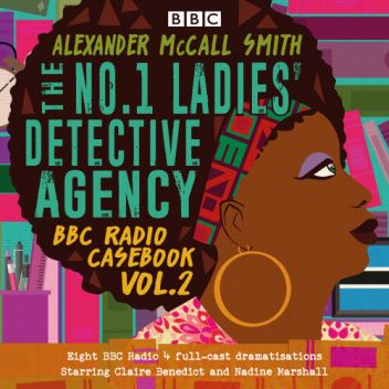 The No.1 Ladies’ Detective Agency: BBC Radio Casebook Vol.2