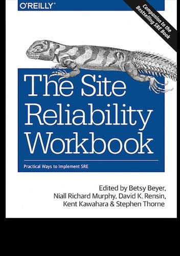 The Site Reliability Workbook: Practical Ways to Implement SRE