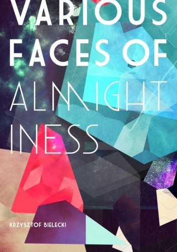 Various Faces of Almightiness