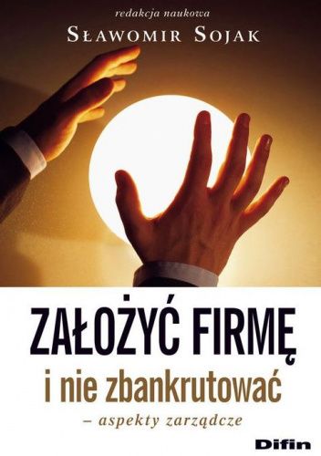 Założyć firmę i nie zbankrutować. Aspekty zarządcze
