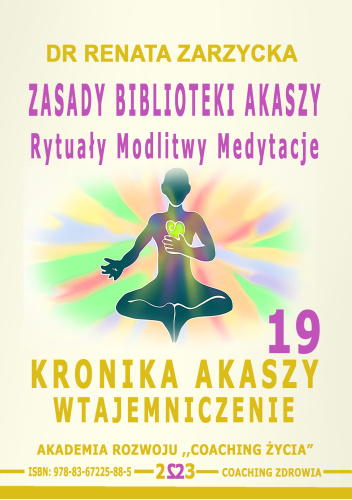 Zasady Biblioteki Akaszy. Rytuały Modlitwy Medytacje.