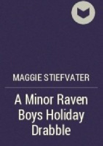 A Minor Raven Boys Holiday Drabble