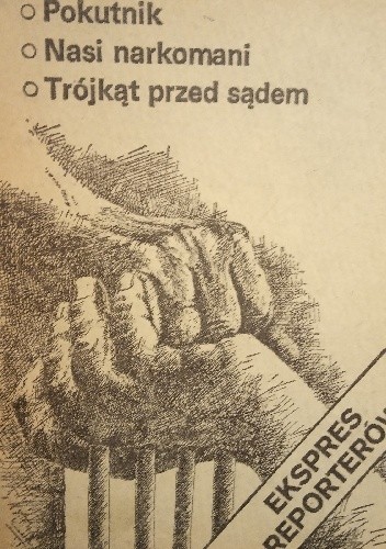 Pokutnik. Nasi narkomani. Trójkąt przed sądem