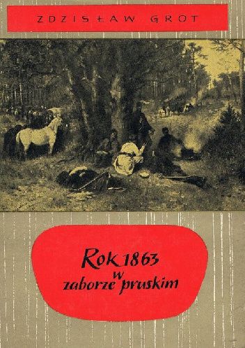 Rok 1863 w zaborze pruskim: Udział społeczeństwa polskiego w powstaniu styczniowym