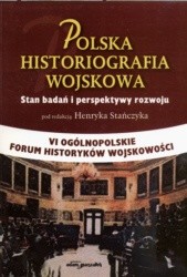 Polska Historiografia Wojskowa. Stan badań i perspektywy roz