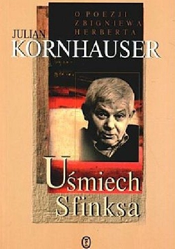 Uśmiech Sfinksa. O poezji Zbigniewa Herberta