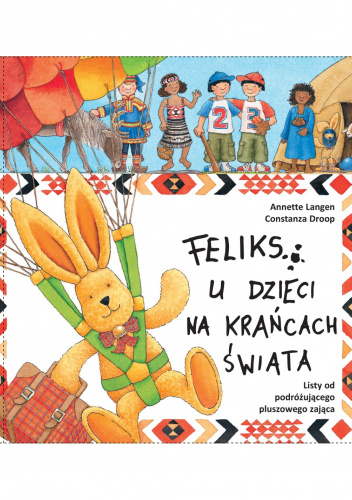 Feliks u dzieci na krańcach świata. Listy od podróżującego pluszowego zająca