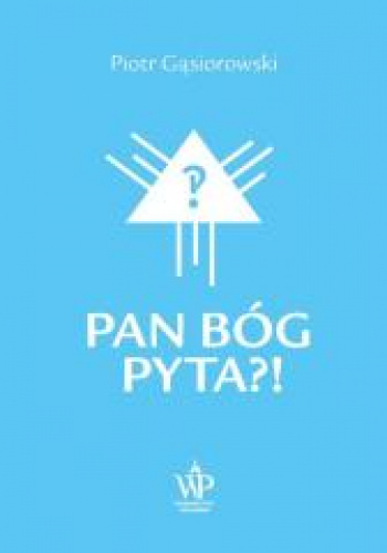 Pan Bóg pyta?!
