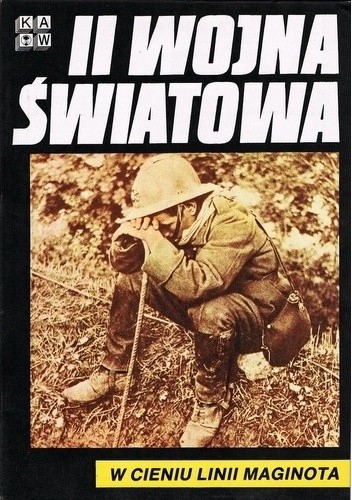 II Wojna Światowa. W cieniu Linii Maginota