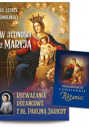 W jedności z Maryją Rozważania różańcowe z bł. Pauliną Jaricot