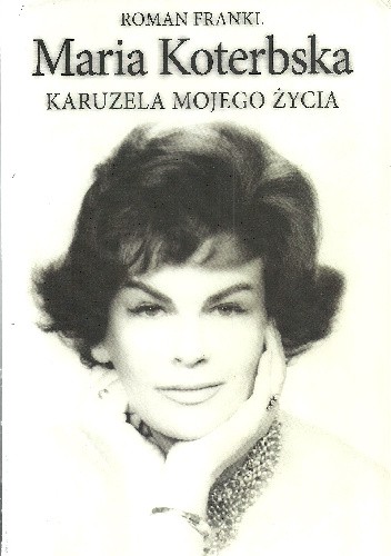Maria Koterbska. Karuzela mojego życia