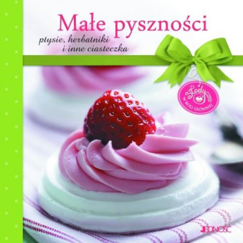 Małe pyszności. Ptysie, herbatniki i inne ciasteczka
