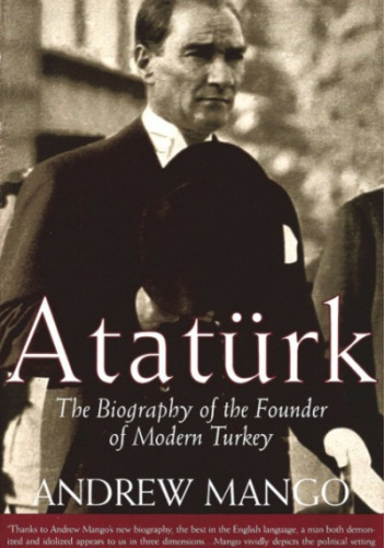 Atatürk: The Biography of the Founder of Modern Turkey