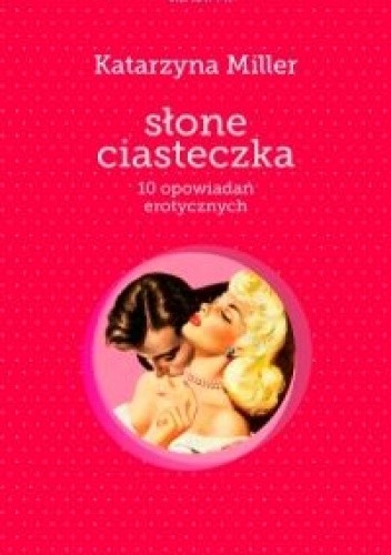 Słone ciasteczka. 10 opowiadań erotycznych