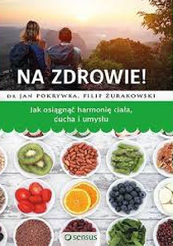 Na zdrowie! Jak osiągnąć harmonię ciała, ducha i umysłu