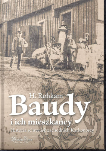 Baudy i ich mieszkańcy : historia schronisk zachodnich Karkonoszy