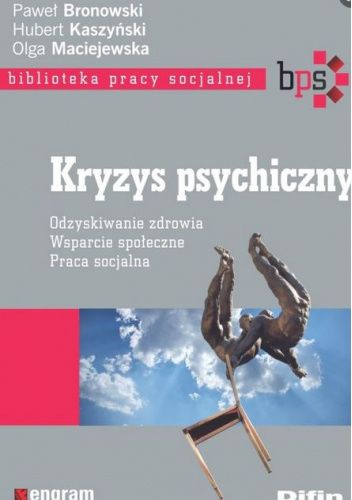 Kryzys psychiczny. Odzyskiwanie zdrowia, wsparcie społeczne, praca socjalna