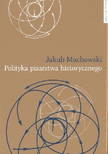 Polityka pisarstwa historycznego. Refleksja teoretyczna Haydena White'a