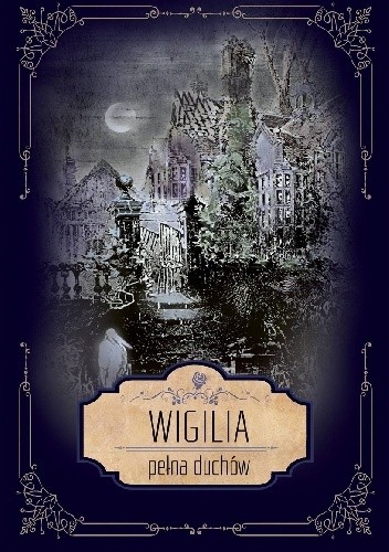 Wigilia pełna duchów. Zbiór opowiadań grozy