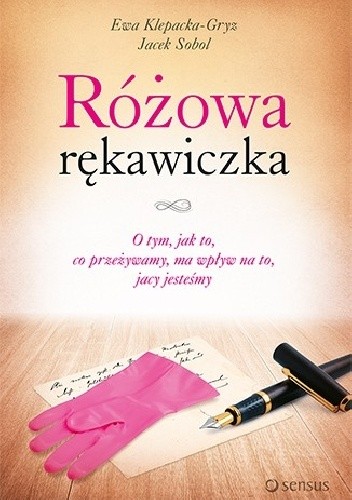 Różowa rękawiczka. O tym, jak to, co przeżywamy, ma wpływ na to, jacy jesteśmy