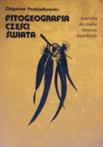 Fitogeografia części świata - Tom 2 - Ameryka , Australia , Oceania , Antarktyda