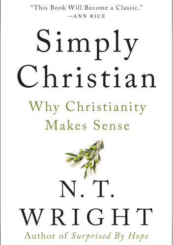 Simply Christian: Why Christianity Makes Sense