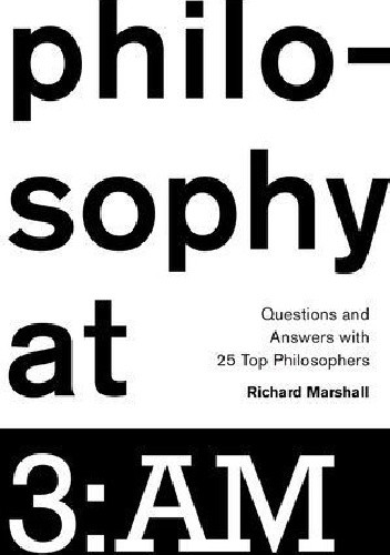 Philosophy at 3:AM: Questions and Answers with 25 Top Philosophers