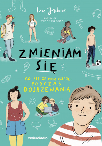 Zmieniam się. Co się ze mną dzieje podczas dojrzewania