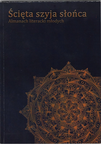 Ścięta szyja słońca. Almanach literacki młodych