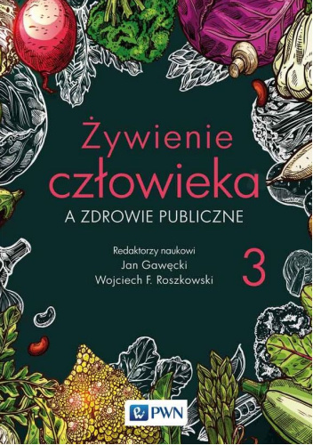 Żywienie człowieka a zdrowie publiczne. Tom 3