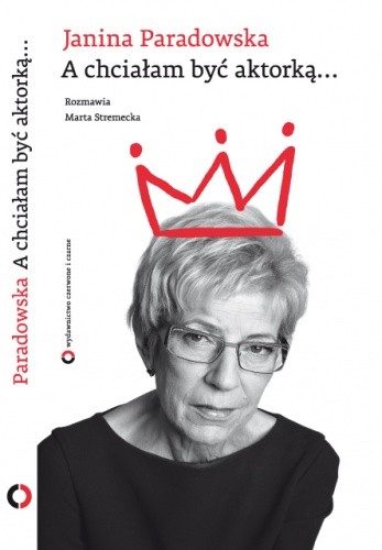A chciałam być aktorką...