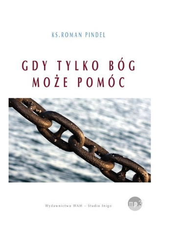 Gdy tylko Bóg może pomóc