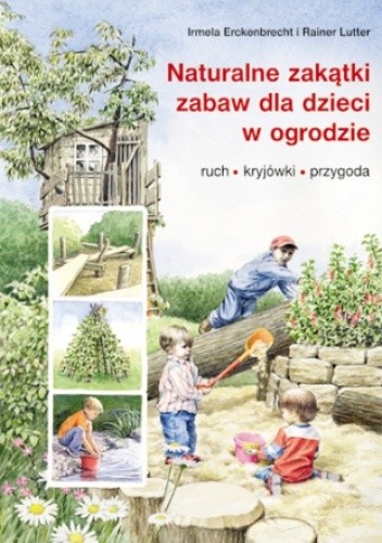 Naturalne zakątki zabaw dla dzieci w ogrodzie