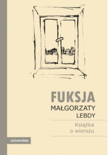 Fuksja Małgorzaty Lebdy. Książka o wierszu