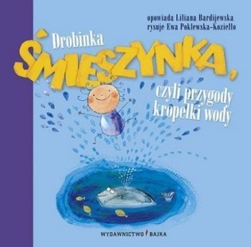 Drobinka Śmieszynka czyli Przygody kropelki wody