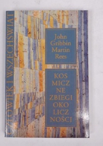Kosmiczne zbiegi okoliczności. Ciemna materia, ludzkość i antropiczna kosmologia