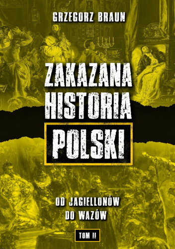 Zakazana historia Polski - Od Jagiellonów do Wazów