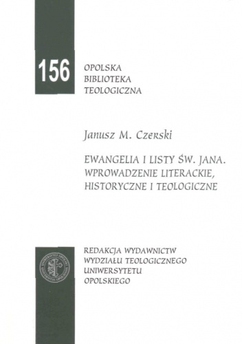 Ewangelia i Listy św. Jana: wprowadzenie literackie, historyczne i teologiczne