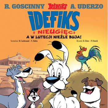 Idefiks i Nieugięci. A w Lutecji nieźle buja