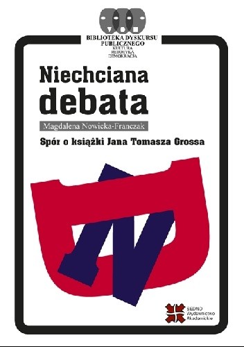 Niechciana debata. Spór o książki Jana Tomasza Grossa